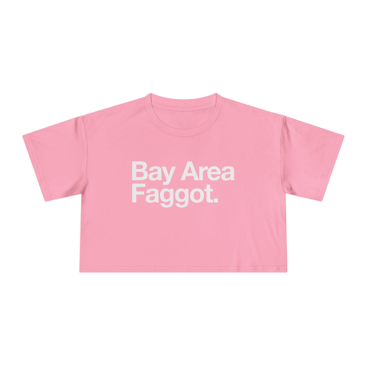 Bold "Bay Area Faggot." Crop Tee — Provocative Pride Statement Top