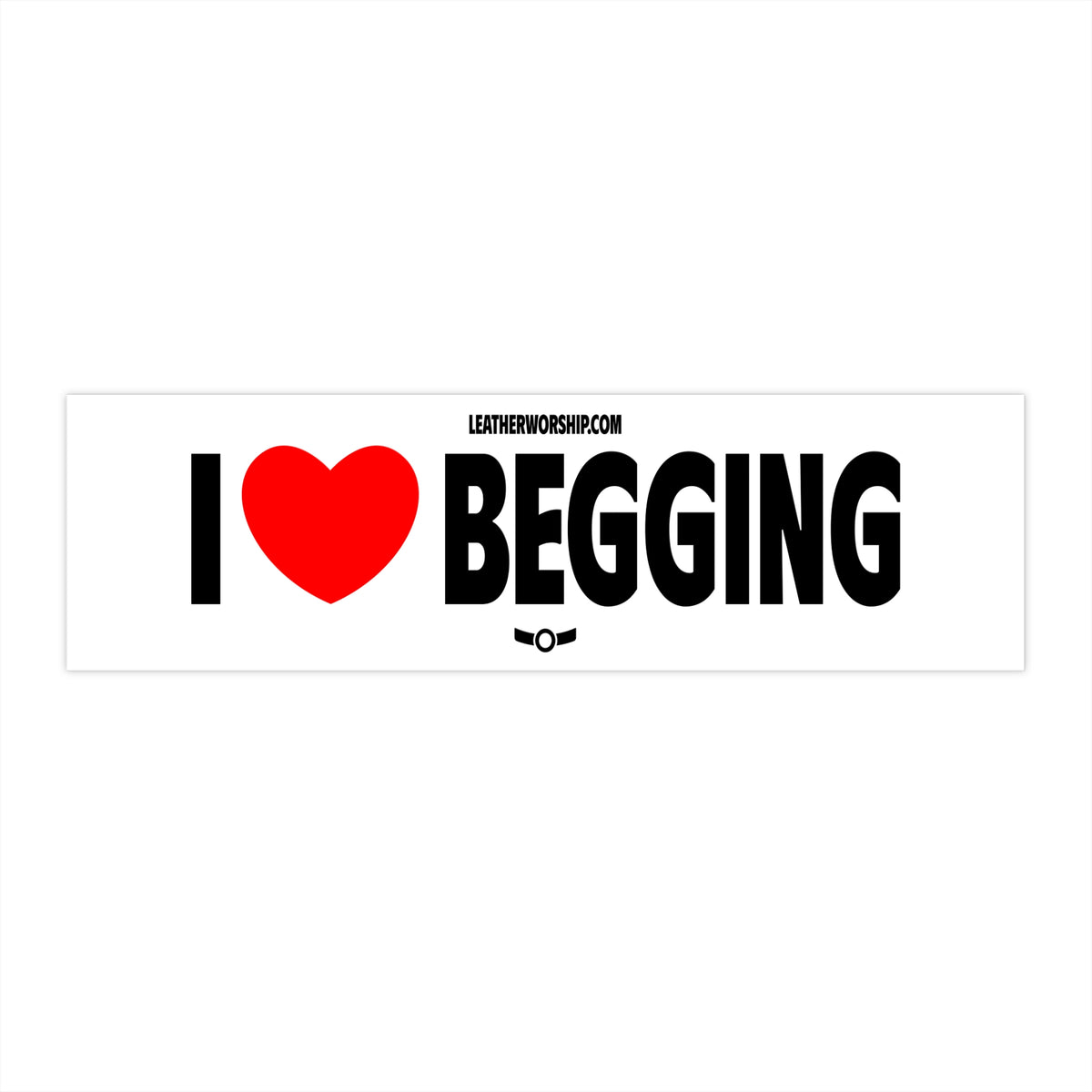 I Heart Begging Bumper Sticker