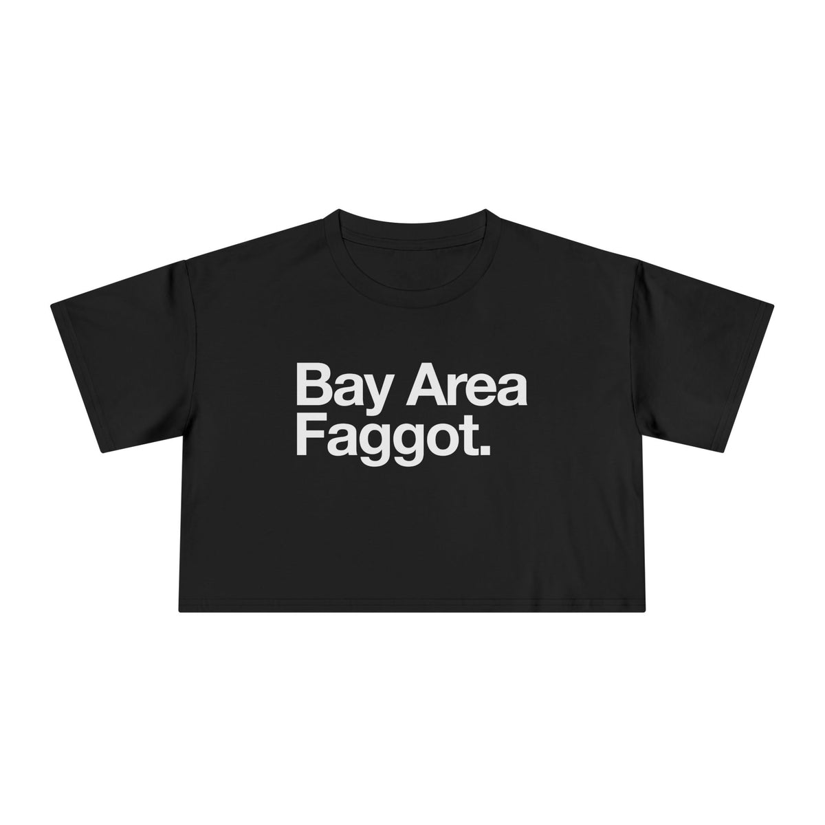 Bold "Bay Area Faggot." Crop Tee — Provocative Pride Statement Top