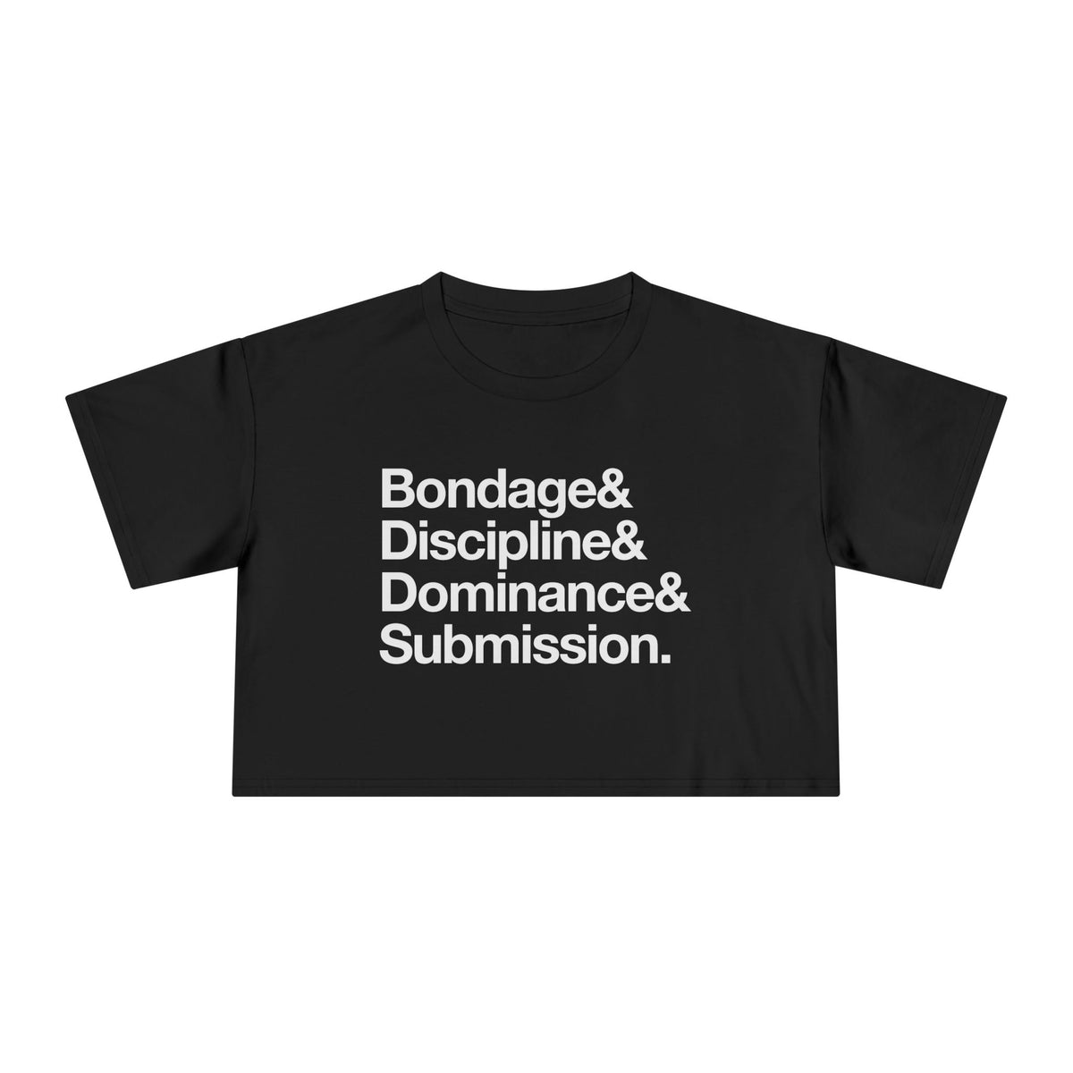 BDSM Statement Crop Tee "Bondage & Discipline & Dominance & Submission."
